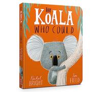 The Koala Who Could: From The World of Rachel Bright & Jim Field