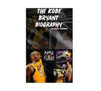 THE KOBE BRYANT BIOGRAPHY: FROM LOWER MERION TO LEGEND