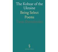 The Kobzar of the Ukraine: Being Select Poems