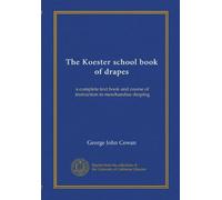 The Koester school book of drapes: a complete text book and course of instruction in merchandise draping