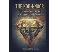The Koh-i-Noor A Stolen Childhood A Continuing Crime: 1