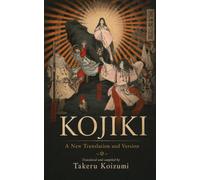 The Kojiki: The Record of Ancient Matters: A New Translation of Japan's Oldest Book