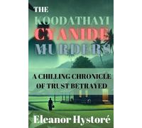 The Koodathayi Cyanide Murders: A Chilling Chronicle of Trust Betrayed