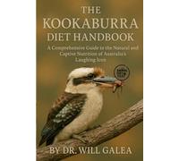 The Kookaburra Diet Handbook: A Comprehensive Guide to the Natural and Captive Nutrition of Australia's Laughing Icon
