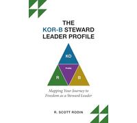 The KOR-B Steward Leader Profile: Mapping Your Journey to Freedom as a Steward Leader