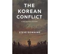 The Korean Conflict: A Definitive History