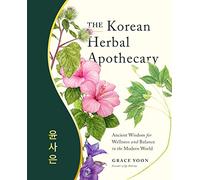 The Korean Herbal Apothecary: Ancient Wisdom for Wellness and Balance in the Modern World
