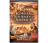 The Korean Journey to America: From Joseon to the American Dream