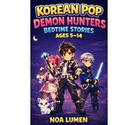 The Korean Pop Demon Hunters Bedtime Stories (Ages 5 to 14): A Gentle Bedtime Tales of Magic, Favorite Hunters and Musical Adventures to Inspire Courage and Sweet Dreams for Great Kids