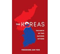The Koreas: The Birth of Two Nations Divided