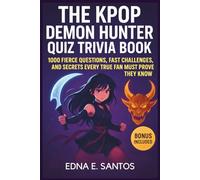 The Kpop Demon Hunter Quiz Trivia Book: 1000 Fierce Questions, Fast Challenges, and Secrets Every True Fan Must Prove They Know (QUIZ TRIVIA CHALLENGES)