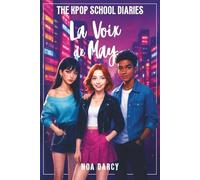The Kpop School Diaries : La Voix de May: Un roman pour les ados et les Young Adults sur la musique k-pop, la culture coréenne des idols et des trainees & la confiance en soi