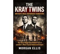 THE KRAY TWINS Britain’s Most Notorious Gangsters 1933-1995 | 1933-2000: The Rise, Reign, and Violent Fall of London’s Most Feared Underworld Empire