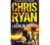 The Kremlin Device: An explosive and dynamic thriller from bestselling author Chris Ryan