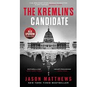 The Kremlin's Candidate: Discover what happens next after THE RED SPARROW, starring Jennifer Lawrence . . . (Red Sparrow Trilogy)