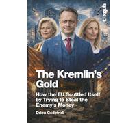 The Kremlin's Gold: How the European Union Scuttled Itself by Trying to Steal the Enemy's Money