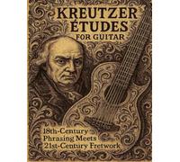 The Kreutzer Etudes for Guitar (Violin and Cello Studies for Guitar)