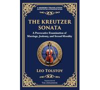 The Kreutzer Sonata: A Dark Exploration of Love, Jealousy, and Moral Struggle: 99 (Library of Alexandria)