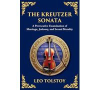 The Kreutzer Sonata: A Dark Exploration of Love, Jealousy, and Moral Struggle (Large Print Deluxe Edition For Easy Reading): 99 (Library of Alexandria)