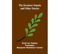 The Kreutzer Sonata And Other Stories