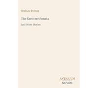 The Kreutzer Sonata: And Other Stories