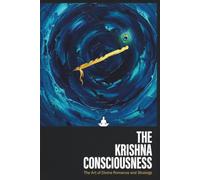 The Krishna Consciousness: The Art of Divine Romance and Strategy: 2 (The God Consciousness)