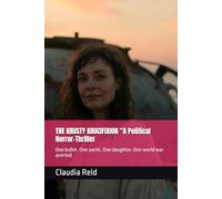 THE KRUSTY KRUCIFIXION “A Political Horror-Thriller: One bullet. One yacht. One daughter. One world war averted