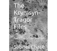 The Krymsyn-Tragor Files: Part 1: The Descent Into Hell