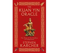 The Kuan Yin Oracle: The Voice of the Goddess of Compassion