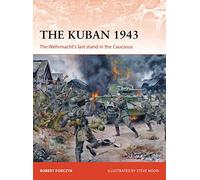 The Kuban 1943: The Wehrmacht's last stand in the Caucasus: 318 (Campaign)