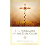 The Kundalini of the Rose Cross: The Call of the Land of Light: 8 (Essene Wisdom Series)