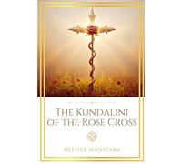 The Kundalini of the Rose Cross: The Call of the Land of Light (Essene Wisdom Series)