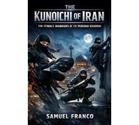 The Kunoichi of Iran: The Female Warriors of the Persian Shadow