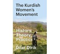 The Kurdish Women's Movement: History, Theory, Practice