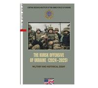 THE KURSK OFFENSIVE OF UKRAINE (2024-2025): MILITARY AND HISTORICAL ESSAY
