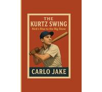 THE KURTZ SWING: Nick’s Rise to the Big Show