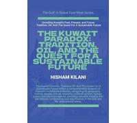 The Kuwait Paradox: Tradition, Oil, And The Quest For A Sustainable Future (The Gulf)