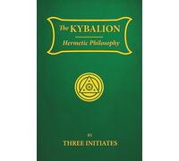 The Kybalion: A Study of The Hermetic Philosophy of Ancient Egypt and Greece