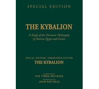 THE KYBALION: A Study of the Hermetic Philosophy of Ancient Egypt and Greece
