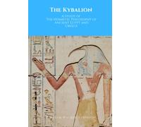 The Kybalion: A Study of The Hermetic Philosophy of Ancient Egypt and Greece