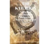 THE KYBALION: A Study of The Hermetic Philosophy of Ancient Egypt and Greece