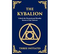 The Kybalion: Ancient Hermetic Wisdom for Mastering the Mind, Spirit, and Universe (Large Print Deluxe Edition For Easy Reading): 20 (Library of Alexandria)