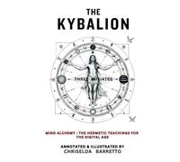 The Kybalion (Annotated & Illustrated)