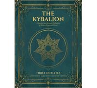 The Kybalion: The Study of the Hermetic Philosophy of Ancient Egypt and Greece - Annotated Large Print Collector's Edition