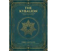 The Kybalion: The Study of the Hermetic Philosophy of Ancient Egypt and Greece - Annotated Large Print Collector's Edition