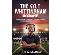 THE KYLE WHITTINGHAM BIOGRAPHY: From Defensive Star to Utah Legend - Inside the Life, Leadership, and Legacy of College Football’s Fiercest Coach (The Lives of Football Coaching Legends)