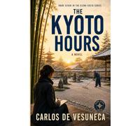 The Kyoto Hours (Carlos de Vesuneca: Elena Costa Series - 12 cities - architectural historian, journalist, and traveller)