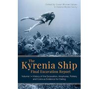 The Kyrenia Ship Final Excavation Report, Volume I: History of the Excavation, Amphoras, Ceramics, Coins and Evidence for Dating: 1