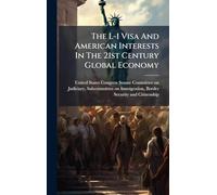 The L-1 Visa And American Interests In The 21st Century Global Economy