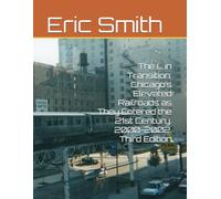 The L in Transition: Chicago’s Elevated Railroads as They Entered the 21st Century. 2000-2002. Third Edition